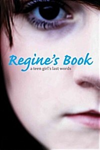 Regines Book: A Teen Girls Last Words (Hardcover)