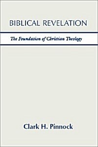 Biblical Revelation: The Foundation of Christian Theology (Paperback)