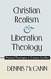 Christian Realism and Liberation Theology: Practical Theologies in Creative Conflict (Paperback)