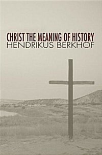 Christ the Meaning of History (Paperback, Reprint)