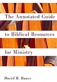 An Annotated Guide to Biblical Resources for Ministry (Paperback)