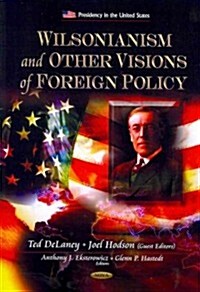 Wilsonianism & Other Visions of Foreign Policy (Paperback, UK)