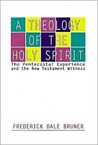 Theology of the Holy Spirit: The Pentecostal Experience and the New Testament Witness (Paperback)