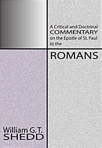 Commentary on Romans: A Critical and Doctrinal Commentary on the Epstle of St. Paul to the Romans (Paperback)
