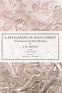 A Revelation of Jesus Christ (Paperback)