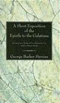 A Short Exposition of the Epistle to the Galatians (Paperback)