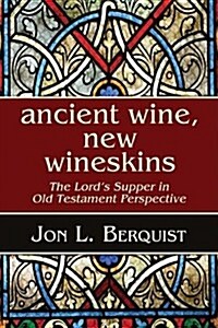 Ancient Wine, New Wineskins (Paperback)