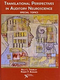 Translational Perspectives in Auditory Neuroscience (Hardcover, 1st)