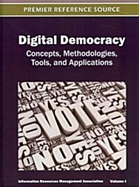 Digital Democracy: Concepts, Methodologies, Tools, and Applications (Hardcover)