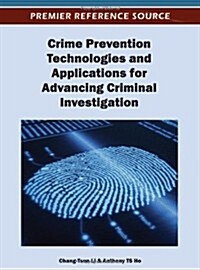 Crime Prevention Technologies and Applications for Advancing Criminal Investigation (Hardcover)