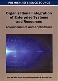 Organizational Integration of Enterprise Systems and Resources: Advancements and Applications (Hardcover)