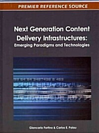 Next Generation Content Delivery Infrastructures: Emerging Paradigms and Technologies (Hardcover)