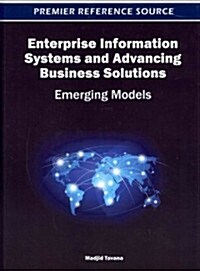 Enterprise Information Systems and Advancing Business Solutions: Emerging Models (Hardcover)