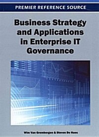Business Strategy and Applications in Enterprise IT Governance (Hardcover)