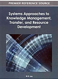 Systems Approaches to Knowledge Management, Transfer, and Resource Development (Hardcover)