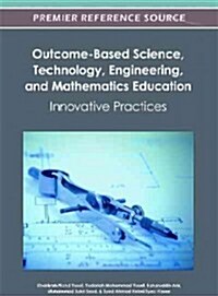 Outcome-Based Science, Technology, Engineering, and Mathematics Education: Innovative Practices (Hardcover)