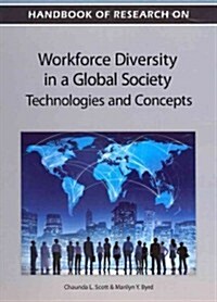 Handbook of Research on Workforce Diversity in a Global Society: Technologies and Concepts (Hardcover)