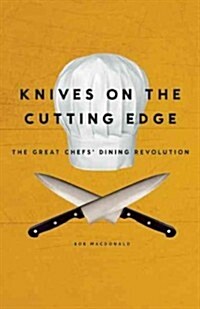 Knives on the Cutting Edge: The Great Chefs Dining Revolution (Paperback)