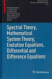 Spectral Theory, Mathematical System Theory, Evolution Equations, Differential and Difference Equations: 21st International Workshop on Operator Theor (Hardcover, 2012)