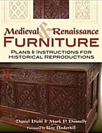 Medieval & Renaissance Furniture: Plans & Instructions for Historical Reproductions (Paperback)