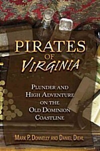 Pirates of Maryland: Plunder and High Adventure in the Chesapeake Bay (Paperback)