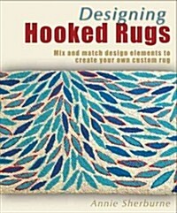 Designing Handmade Rugs: Inspiration for Hooked, Punched, and Prodded Projects (Paperback)
