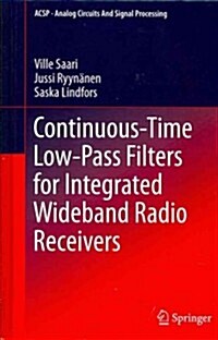 Continuous-Time Low-Pass Filters for Integrated Wideband Radio Receivers (Hardcover)