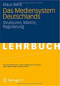 Das Mediensystem Deutschlands: Strukturen, Markte, Regulierung (Paperback, 2012)