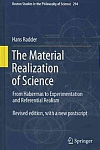 The Material Realization of Science: From Habermas to Experimentation and Referential Realism (Hardcover, 2012)