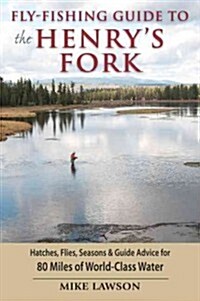Fly-Fishing Guide to the Henrys Fork (Paperback)