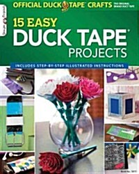 The Official Duck Tape Craft Book, Volume 1: 15 Easy Duck Tape Projects (Paperback)