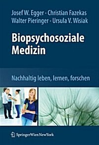 Biopsychosoziale Medizin: Nachhaltig Leben, Lernen, Forschen (Hardcover, 1. Aufl. 2090)