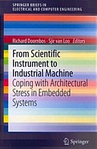 From Scientific Instrument to Industrial Machine: Coping with Architectural Stress in Embedded Systems (Paperback, 2012)