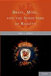 Brain, Mind, and the Structure of Reality (Paperback, 1st)