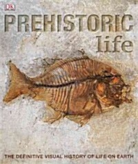 Prehistoric Life: The Definitive Visual History of Life on Earth (Paperback)