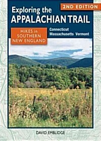 Exploring the Appalachian Trail: Hikes in Southern New England: Connecticut, Massachusetts, Vermont (Paperback, 2)