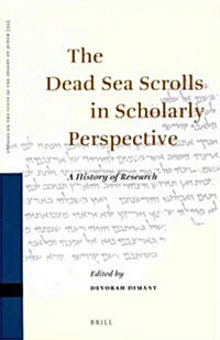 The Dead Sea Scrolls in Scholarly Perspective: A History of Research (Hardcover)