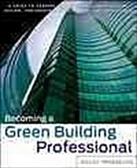 Becoming a Green Building Professional (Paperback)