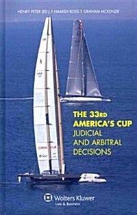 The 33rd Americas Cup Judicial and Arbitral Decisions: Judicial and Arbitral Decisions (Hardcover)