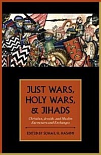 Just Wars, Holy Wars, and Jihads: Christian, Jewish, and Muslim Encounters and Exchanges (Paperback)