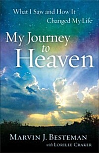 My Journey to Heaven: What I Saw and How It Changed My Life (Paperback)
