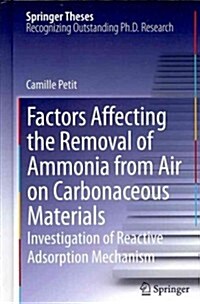 Factors Affecting the Removal of Ammonia from Air on Carbonaceous Materials: Investigation of Reactive Adsorption Mechanism (Hardcover, 2012)