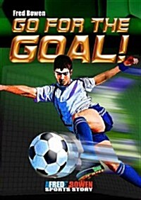 Go for the Goal! (Paperback, Original)
