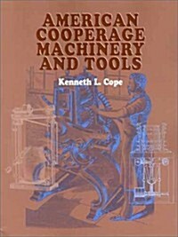American Cooperage Machinery and Tools (Paperback)