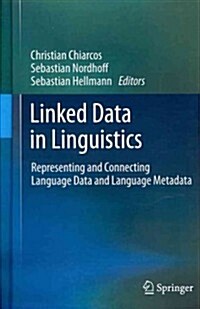Linked Data in Linguistics: Representing and Connecting Language Data and Language Metadata (Hardcover, 2012)