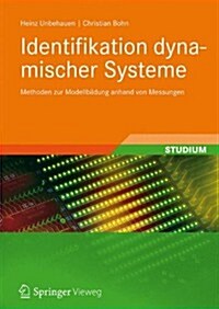 Identifikation Dynamischer Systeme: Methoden Zur Experimentellen Modellbildung Aus Messdaten (Paperback, 1. Aufl. 2016)