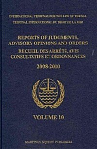 Reports of Judgments, Advisory Opinions and Orders / Recueil Des Arr?s, Avis Consultatifs Et Ordonnances, Volume 10 (2008-2010) (Hardcover)