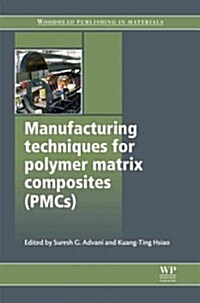 Manufacturing Techniques for Polymer Matrix Composites (Pmcs) (Hardcover)
