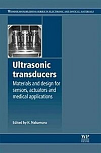 Ultrasonic Transducers : Materials and Design for Sensors, Actuators and Medical Applications (Hardcover)