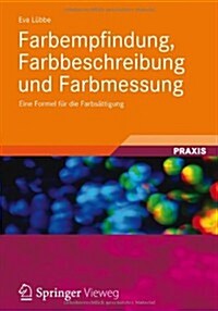 Farbempfindung, Farbbeschreibung Und Farbmessung: Eine Formel F? Die Farbs?tigung (Paperback, 2013)